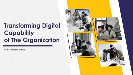 Transforming Digital Capability Of The Organization Complete Deck