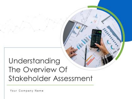 Understanding the overview of stakeholder assessment powerpoint presentation slides