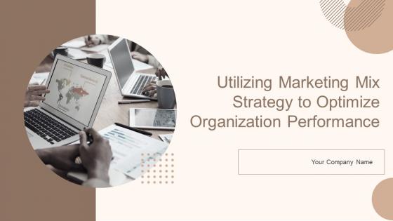 Utilizing Marketing Mix Strategy To Optimize Organization Performance Strategy CD