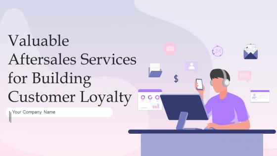 Valuable Aftersales Services For Building Customer Loyalty Powerpoint Presentation Slides