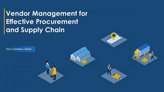 Vendor Management For Effective Procurement And Supply Chain Complete Deck