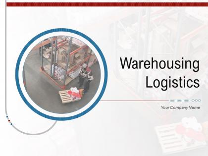 Warehousing logistics powerpoint presentation slides