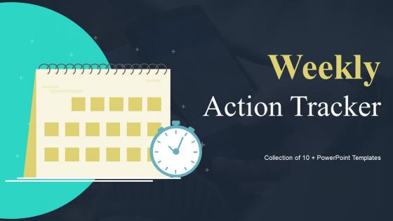 Weekly Action Tracker Powerpoint Ppt Template Bundles