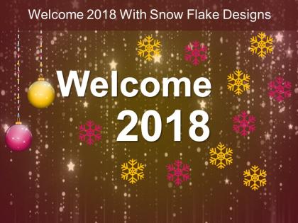 Welcome 2018 with snow flake designs ppt design templates