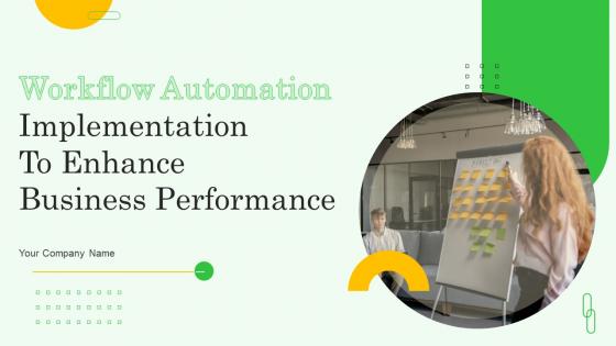 Workflow Automation Implementation To Enhance Business Performance Complete Deck