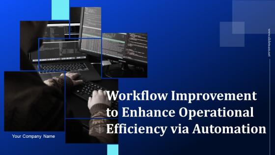 Workflow Improvement To Enhance Operational Efficiency Via Automation Powerpoint Presentation Slides