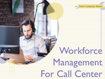 Workforce Management For Call Center Powerpoint Presentation Slides