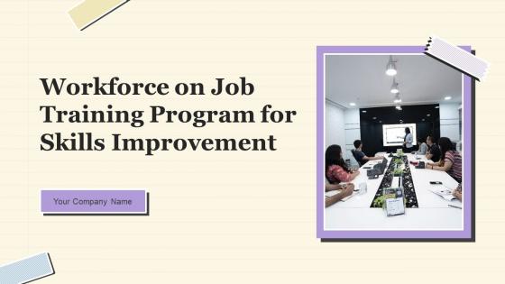 Workforce On Job Training Program For Skills Improvement Powerpoint Presentation Slides