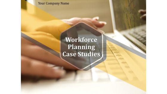 Workforce Planning Case Studies Powerpoint Presentation Slides