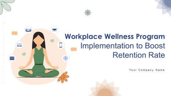 Workplace Wellness Program Implementation To Boost Retention Rate Powerpoint Presentation Slides